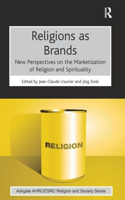 Religions as Brands : New Perspectives on the Marketization of Religion and Spirituality