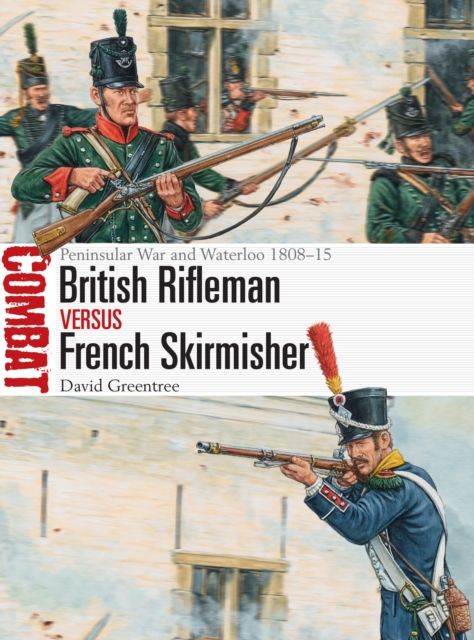 British Rifleman vs French Skirmisher : Peninsular War and Waterloo 1808–15