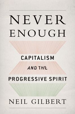 Never Enough : Capitalism and the Progressive Spirit