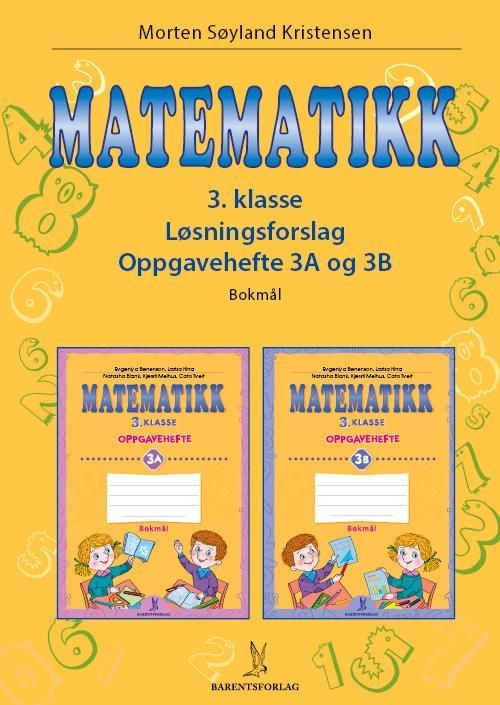 Matematikk : 3. klasse. Løsningsforslag : oppgavehefte 3A og 3B