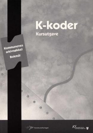 K-koder 2003 : kommunenes arkivnøkkel : kursutgave