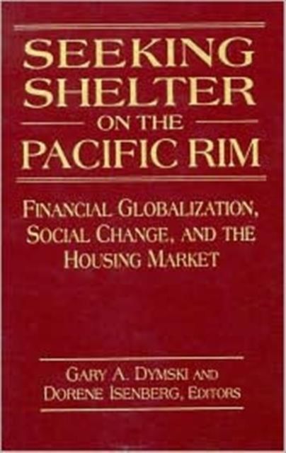 Seeking Shelter on the Pacific Rim : Financial Globalization, Social Change, and the Housing Market