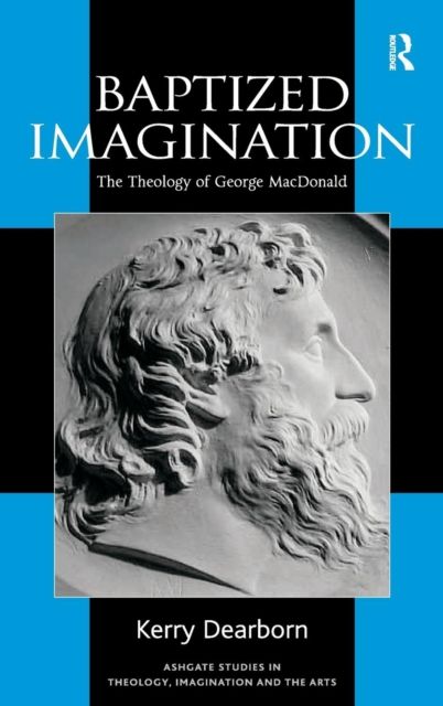 Baptized Imagination : The Theology of George MacDonald
