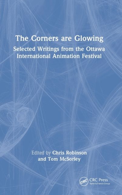 The Corners are Glowing : Selected Writings from the Ottawa International Animation Festival