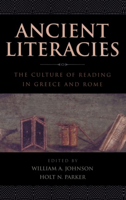 Ancient Literacies : The Culture of Reading in Greece and Rome