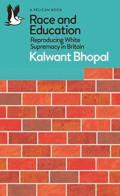 Race and Education : Reproducing White Supremacy in Britain