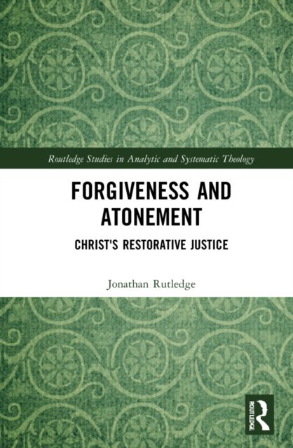 Forgiveness and Atonement : Christ’s Restorative Sacrifice