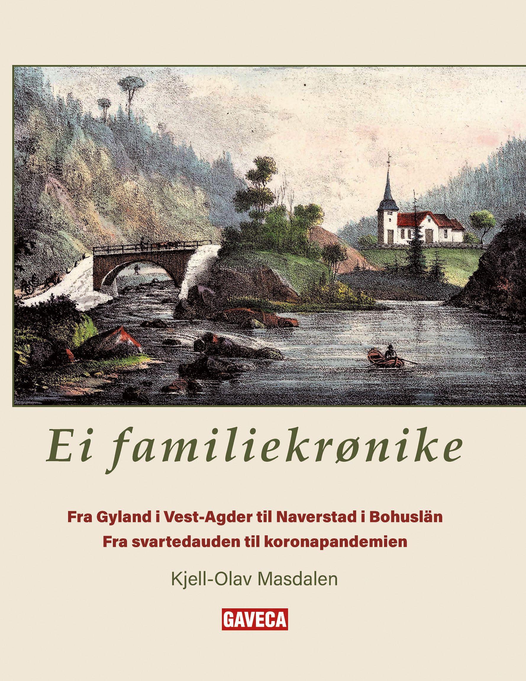 Ei familiekrønike : fra Gyland i Vest-Agder til Naverstad i Bohuslän : kra svartedauden til koronapandemien