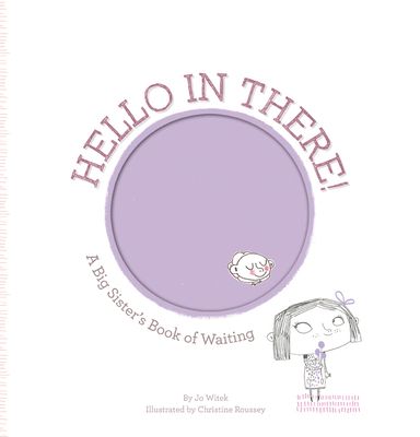 Forsidebilde av Hello in There! : A Big Sister's Book of Waiting