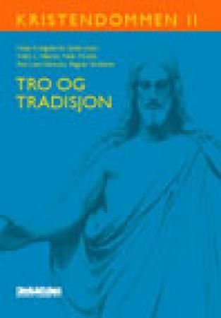 Kristendommen. II. Tro og tradisjon
