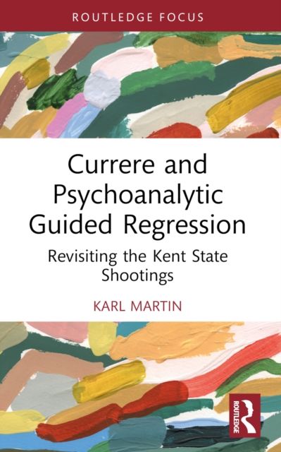 Currere and Psychoanalytic Guided Regression : Revisiting the Kent State Shootings