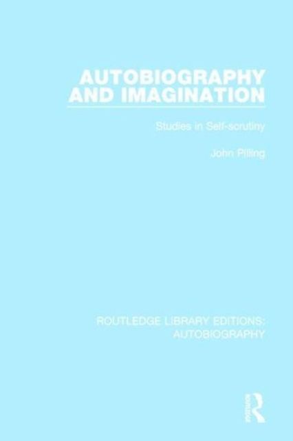 Autobiography and Imagination : Studies in Self-scrutiny