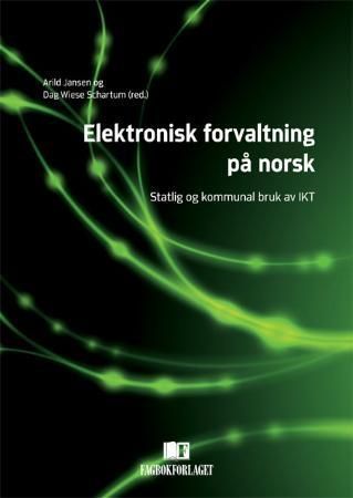 Elektronisk forvaltning på norsk : statlig og kommunal bruk av IKT