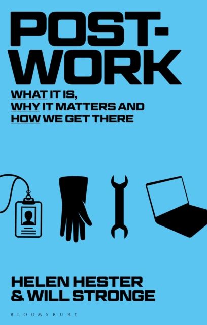Post-work : What It Is, Why It Matters and How We Get There