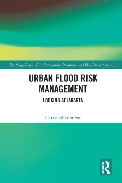 Urban Flood Risk Management : Looking at Jakarta