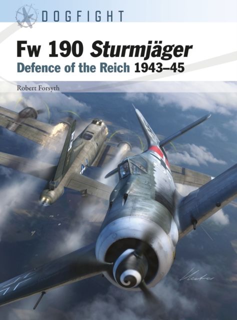 Fw 190 Sturmj?ger : Defence of the Reich 1943?45