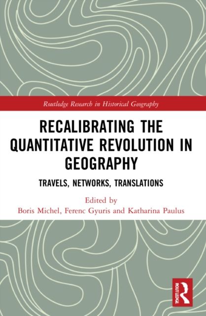 Recalibrating the Quantitative Revolution in Geography : Travels, Networks, Translations
