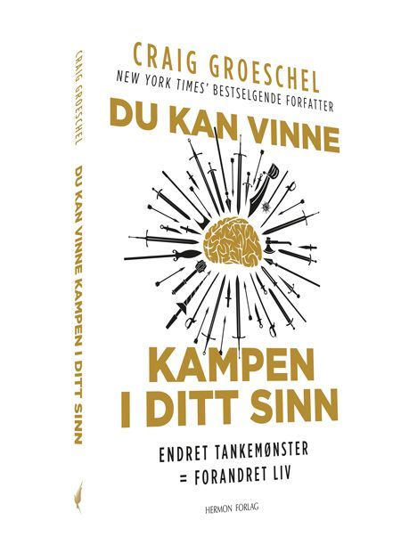 Du kan vinne kampen i ditt sinn : endret tankemønster = forandret liv