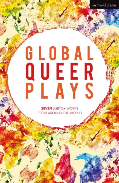 Forsidebilde av Global Queer Plays : Seven LGBTQ+ Works From Around the World