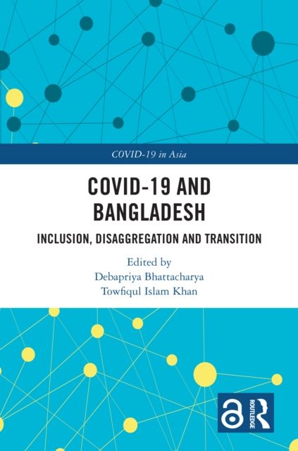COVID-19 and Bangladesh : Inclusion, Disaggregation and Transition