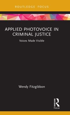 Applied Photovoice in Criminal Justice : Voices Made Visible