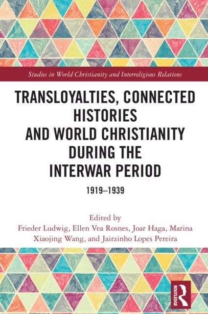 Transloyalties, Connected Histories and World Christianity during the Interwar Period : 1919-1939