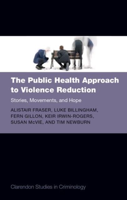 Forsidebilde av The Public Health Approach to Violence Reduction : Stories, Movements, and Hope