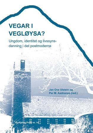 Vegar i vegløysa? : ungdom, identitet og livssynsdanning i det postmoderne