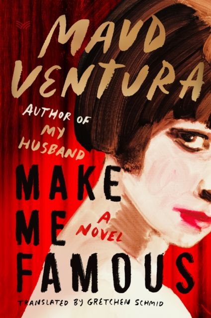 Make me famous : a novel