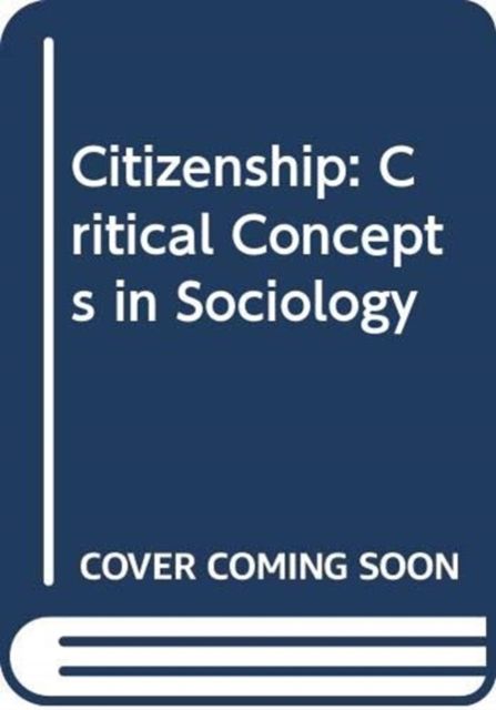 Citizenship : Critical Concepts in Sociology
