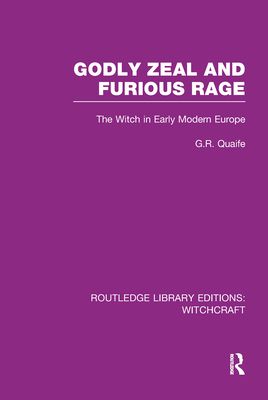 Godly Zeal and Furious Rage (RLE Witchcraft) : The Witch in Early Modern Europe