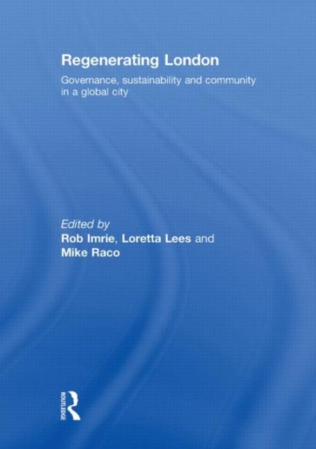 Regenerating London : Governance, Sustainability and Community in a Global City