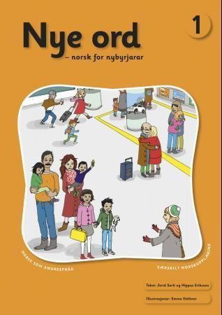 Nye ord 1 : norsk for nybyrjarar : norsk som andrespråk : særskilt norskopplæring
