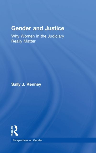 Gender and Justice : Why Women in the Judiciary Really Matter