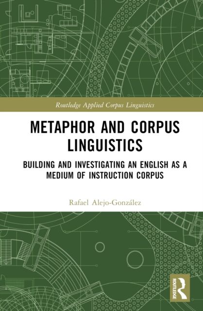 Metaphor and Corpus Linguistics : Building and Investigating an English as a Medium of Instruction Corpus