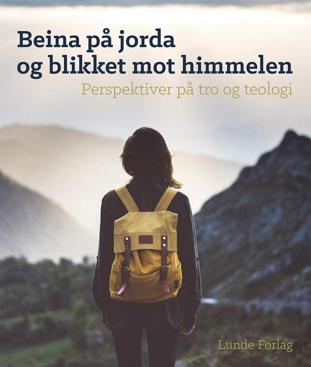 Beina på jorda og blikket mot himmelen : perspektiver på tro og telologi