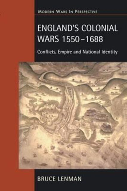 England's Colonial Wars 1550-1688 : Conflicts, Empire and National Identity