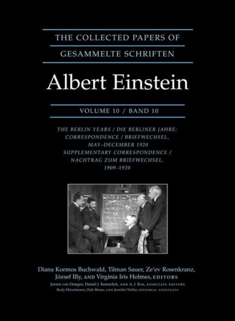 The Collected Papers of Albert Einstein, Volume 10 : The Berlin Years: Correspondence, May-December 1920, and Supplementary Correspondence, 1909-1920 - Documentary Edition