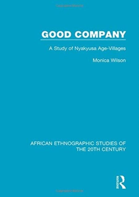 Good Company : A Study of Nyakyusa Age-Villages