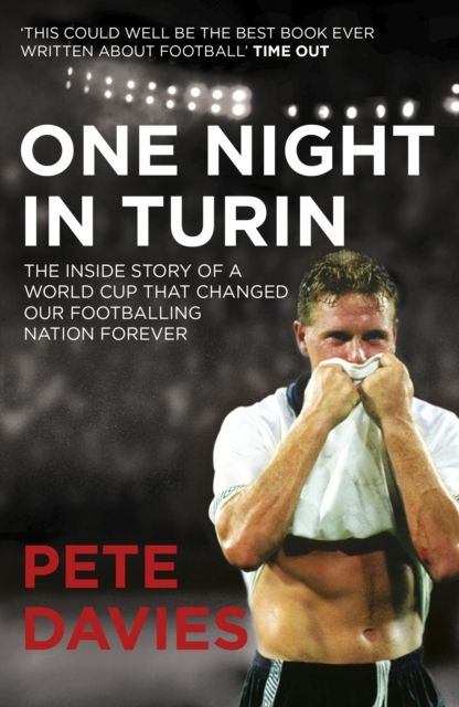 One Night in Turin : The Inside Story of a World Cup that Changed our Footballing Nation Forever
