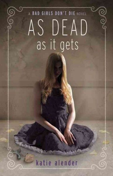As dead as it gets : a Bad girls don't die  novel