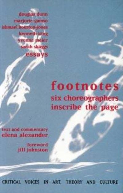 Footnotes : Six Choreographers Inscribe the Page