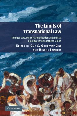 The Limits of Transnational Law : Refugee Law, Policy Harmonization and Judicial Dialogue in the European Union