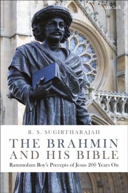 The Brahmin and his Bible : Rammohun Roy’s Precepts of Jesus 200 Years On