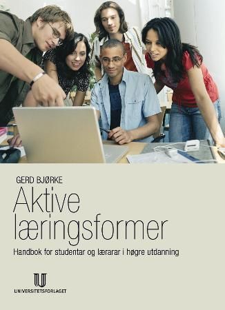 Aktive læringsformer : handbok for studentar og lærarar i høgre utdanning