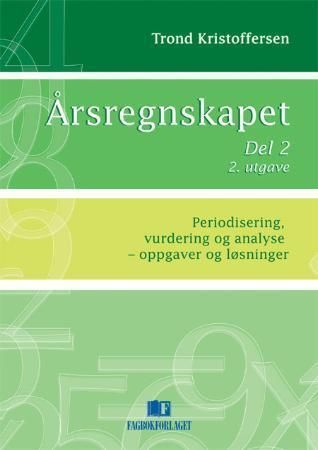 Årsregnskapet del 2 : periodisering, vurdering og analyse : oppgaver og løsninger