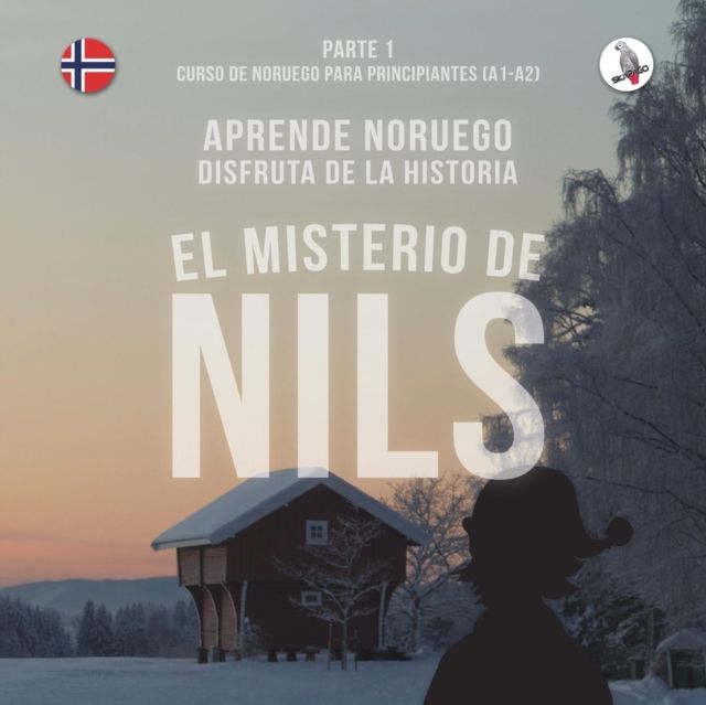 El misterio de Nils : parte 1 - curso de Noruego para principiantes : aprende Noruego disfruta de la historia