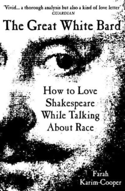 Forsidebilde av The Great White Bard : How to Love Shakespeare While Talking About Race