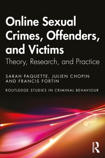 Online Sexual Crimes, Offenders, and Victims : Theory, Research, and Practice