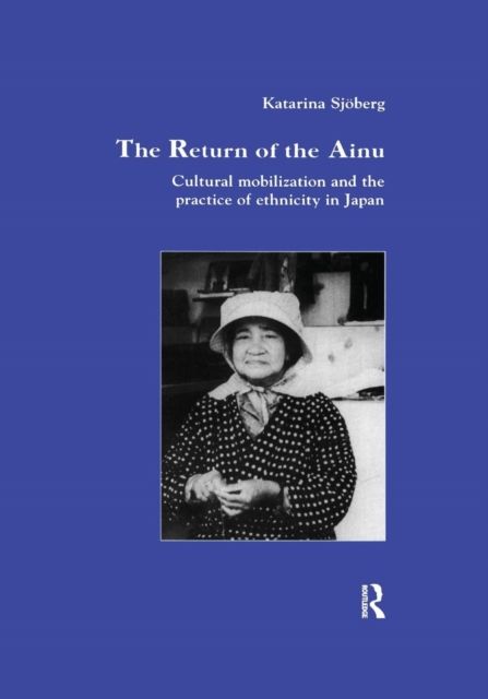 The Return of Ainu : Cultural mobilization and the practice of ethnicity in Japan